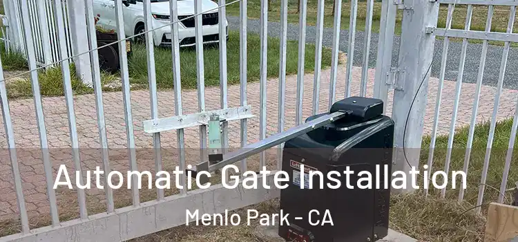 Automatic Gate Installation Menlo Park - CA