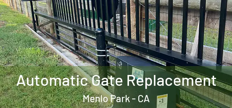 Automatic Gate Replacement Menlo Park - CA