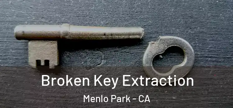 Broken Key Extraction Menlo Park - CA