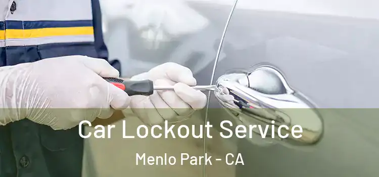 Car Lockout Service Menlo Park - CA