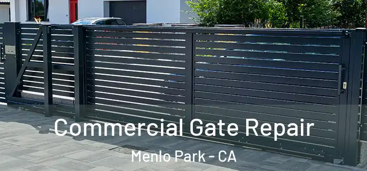 Commercial Gate Repair Menlo Park - CA