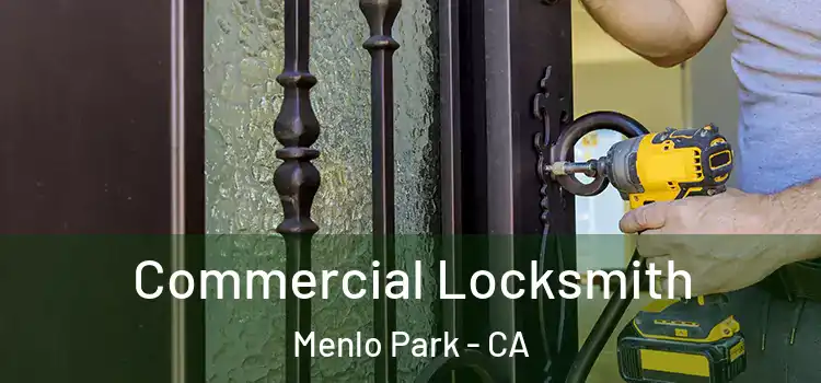 Commercial Locksmith Menlo Park - CA