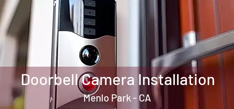  Doorbell Camera Installation Menlo Park - CA