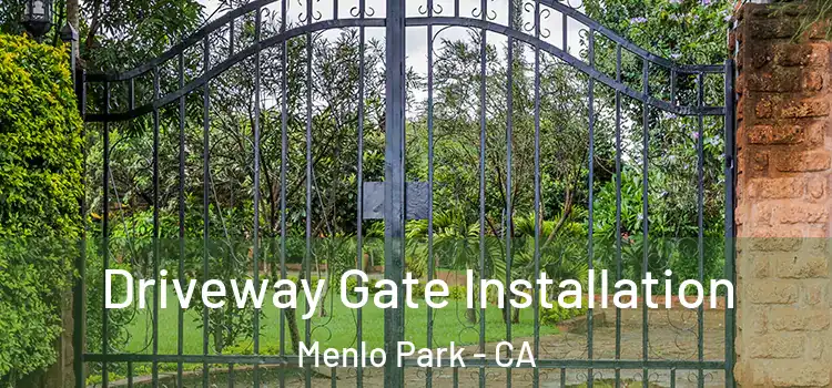Driveway Gate Installation Menlo Park - CA