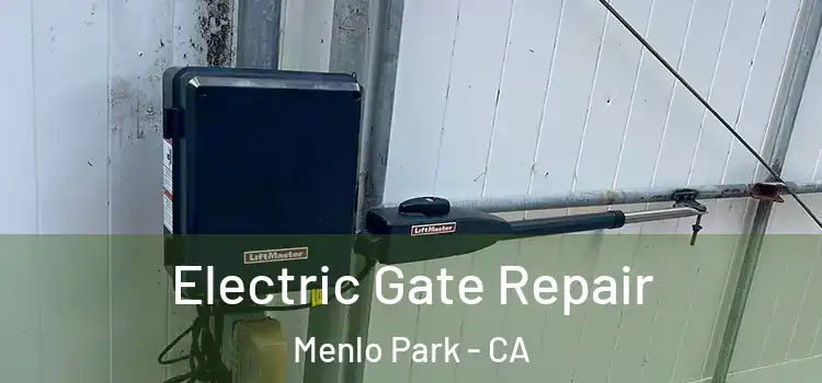 Electric Gate Repair Menlo Park - CA