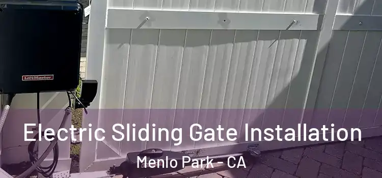  Electric Sliding Gate Installation Menlo Park - CA