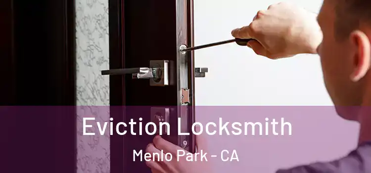 Eviction Locksmith Menlo Park - CA