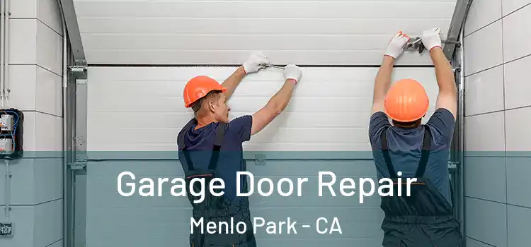  Garage Door Repair Menlo Park - CA