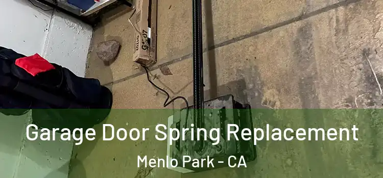  Garage Door Spring Replacement Menlo Park - CA