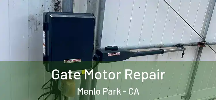 Gate Motor Repair Menlo Park - CA