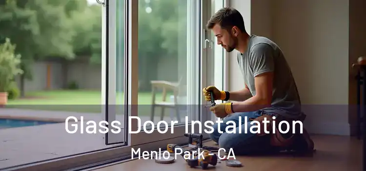 Glass Door Installation Menlo Park - CA