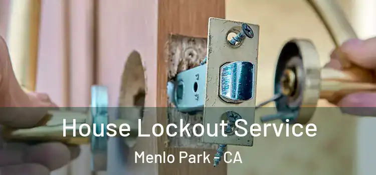 House Lockout Service Menlo Park - CA