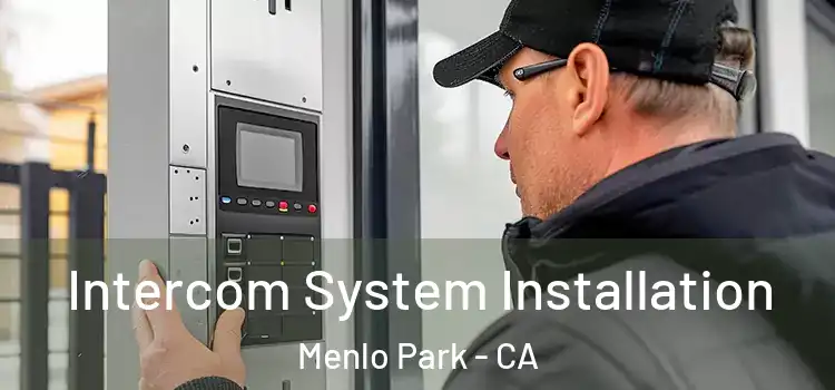 Intercom System Installation Menlo Park - CA