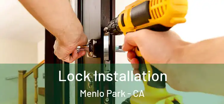 Lock Installation Menlo Park - CA