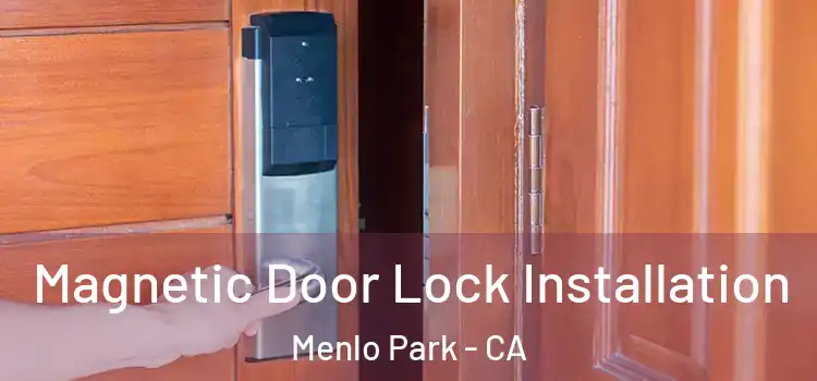  Magnetic Door Lock Installation Menlo Park - CA