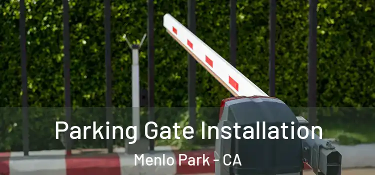 Parking Gate Installation Menlo Park - CA