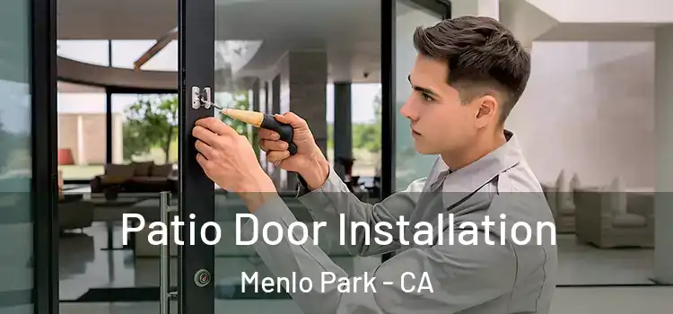 Patio Door Installation Menlo Park - CA