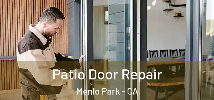 Patio Door Repair Menlo Park - CA