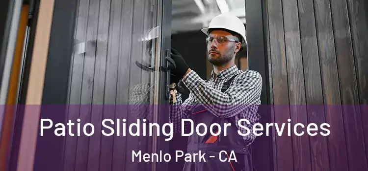Patio Sliding Door Services Menlo Park - CA
