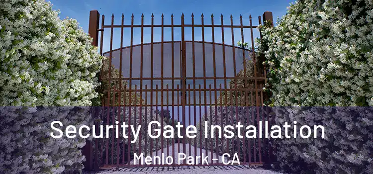 Security Gate Installation Menlo Park - CA