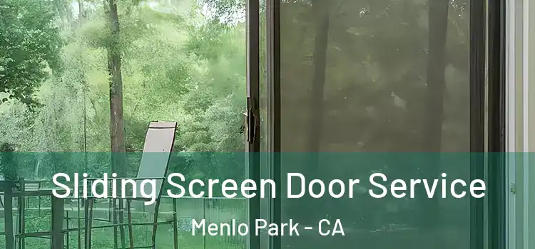 Sliding Screen Door Service Menlo Park - CA