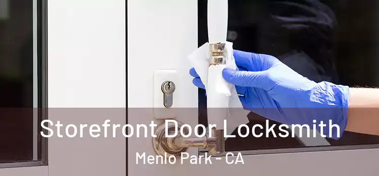 Storefront Door Locksmith Menlo Park - CA